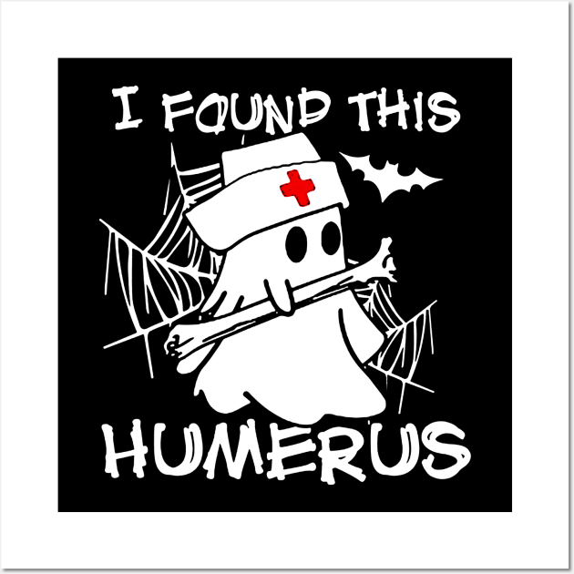 Womens I Found This Humerus Boo Ghost Wall Art by harryq3385